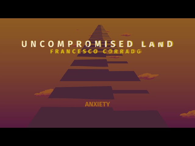 Uncompromised Land - Anxiety