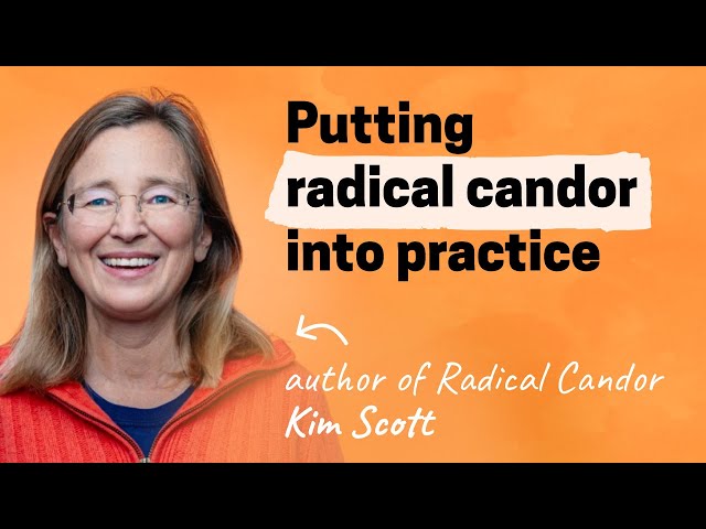 Radical Candor: From theory to practice with author Kim Scott