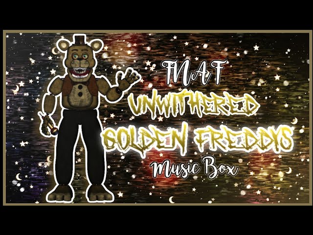 [FNaF Plus] | Unwithered Golden Freddy's Music Box