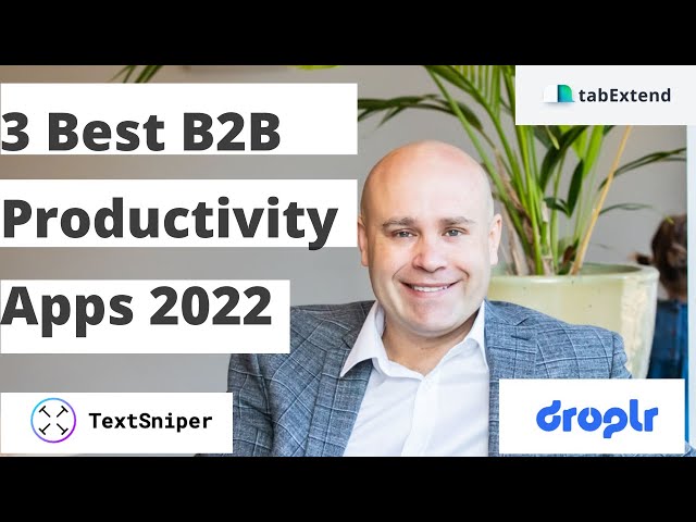 3 X B2B Apps That Save Me Hours Every Week - Droplr, Tab Extend, Text Sniper
