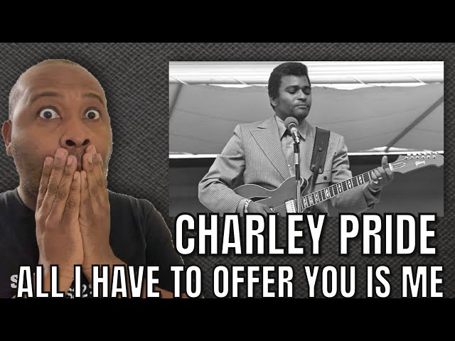 First Time Hearing | Charley Pride - All I Have To Offer You Is Me Reaction