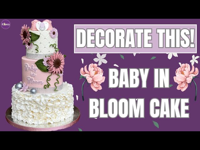 Decorate With Me! | BABY IN BLOOM Theme Cake