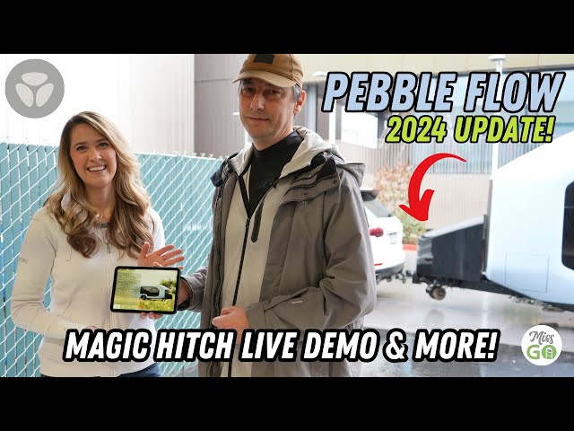 Pebble Flow Electric RV Updates! (Plus LIVE Magic Hitch Demo)