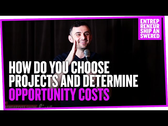 How Do You Choose Projects & Determine Opportunity Costs