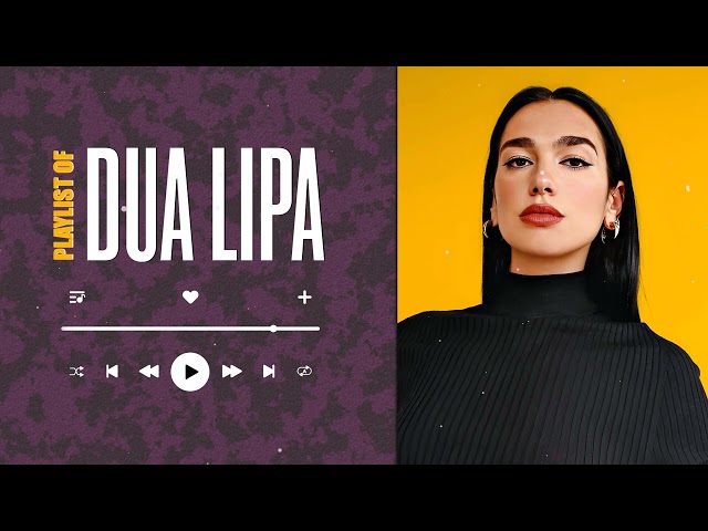 Dua Lipa Greatest Hits 2024 - Best Pop Music Playlist on Spotify 2024 - DuaLipa Songs Playlist 2024
