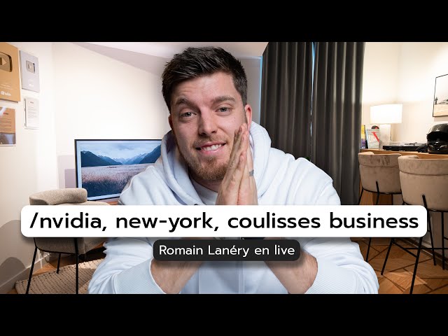 Nvidia, New-York, coulisses business - Romain Lanéry en live