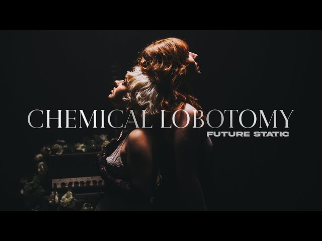 Future Static - Chemical Lobotomy (Official Video)