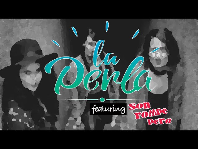 La Perla ft. Son Rompe Pera