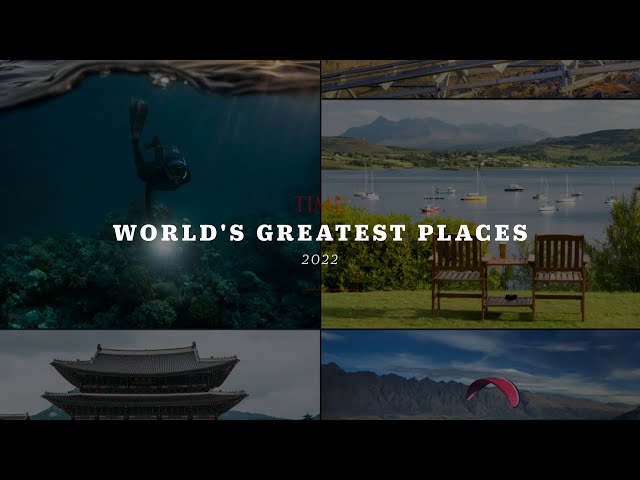 The World's Greatest Places of 2022