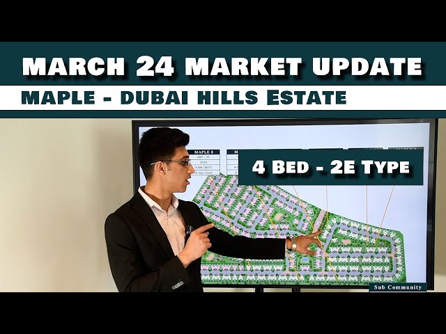March 2024 - 4 Bedroom Maple Market Update, 2E Type - Dubai Hills Estate