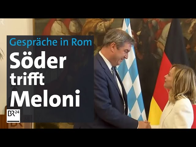 Bayerns Ministerpräsident Söder trifft Italiens Regierungschefin Giorgia Meloni | BR24