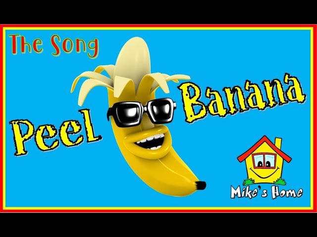 PEEL BANANA - THE SONG - ESL SONG FOR YOUR CLASS - Mike's Home ESL