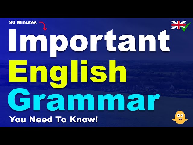 90 Minutes of Important English Grammar You Need To Know!