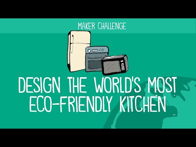 Maker Challenge: Create an Eco-Friendly Kitchen