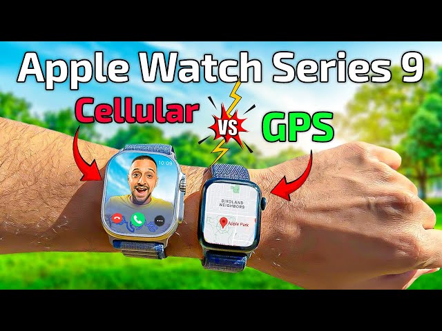 Apple Watch Series 9 GPS vs Cellular. 7 thing you need to know