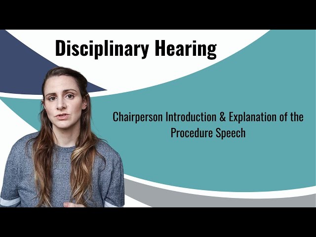 Disciplinary hearing: Chairperson introduction and explaining the process