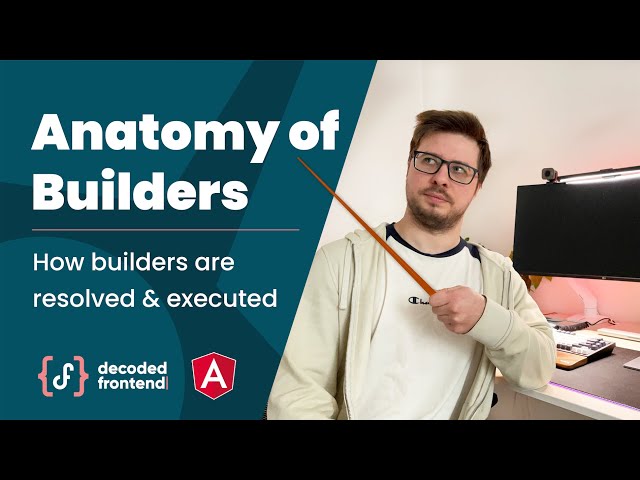Angular Builders - How Do They Work? (2022)