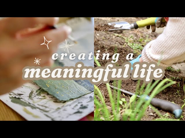 Creating a Meaningful Life ✨ | HABITS to Improve Your Life & Live Intentionally