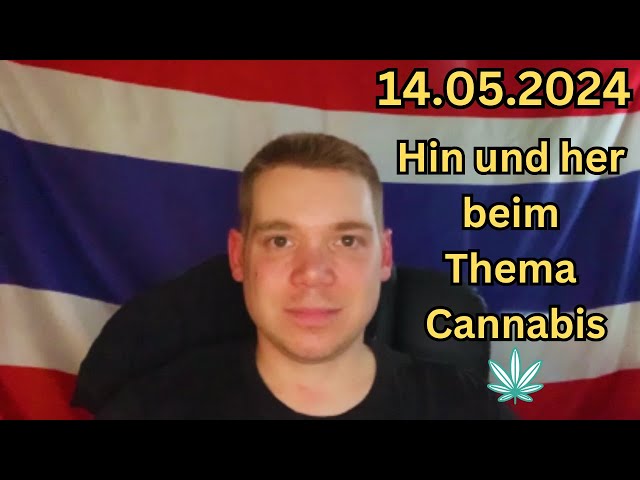 Thailand Nachrichten vom 14.05.2024 / Hin und her beim Thema Cannabis