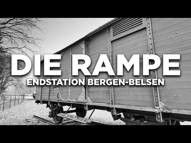 Die Rampe - Endstation KZ Bergen-Belsen