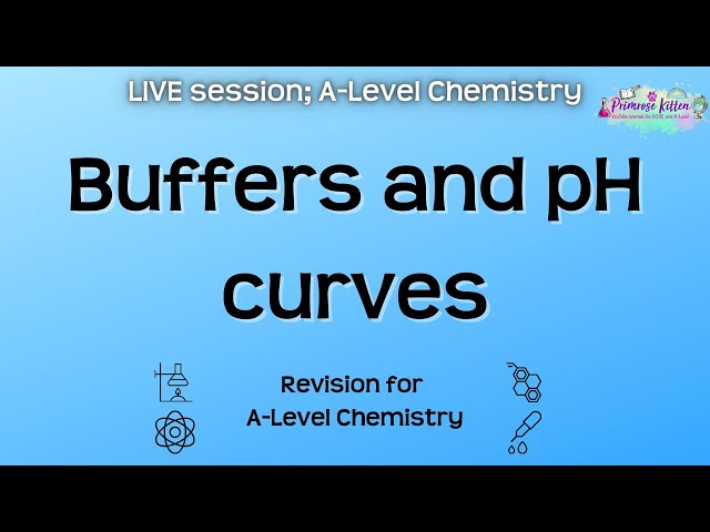 Buffers and pH curves - A-Level Chemistry | Live Revision Session