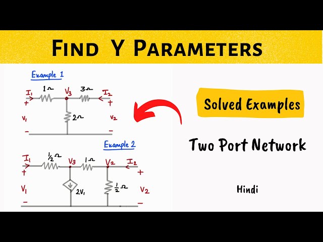 Y PARAMETERS SOLVED EXAMPLES - Independent and Dependent source -  Hindi - two port network