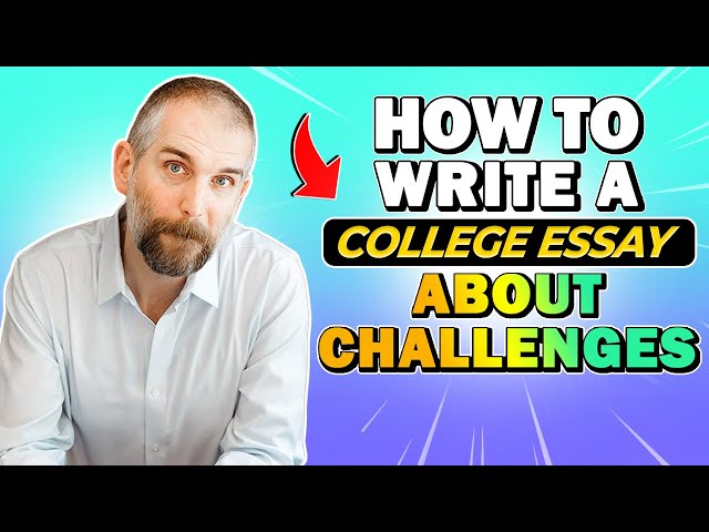 How to Write a College Essay About Challenges
