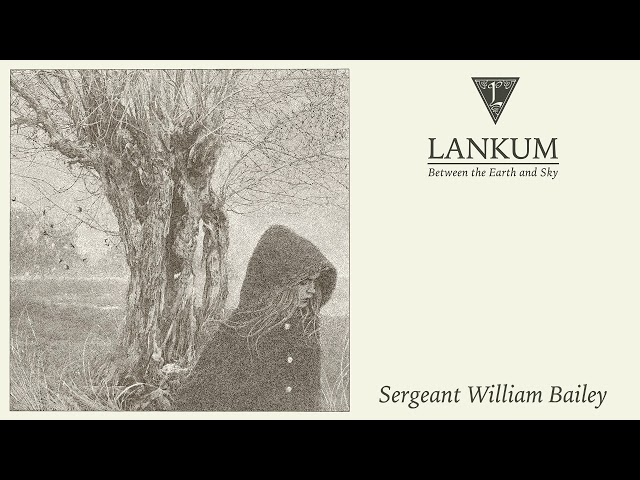 Lankum - Sergeant William Bailey