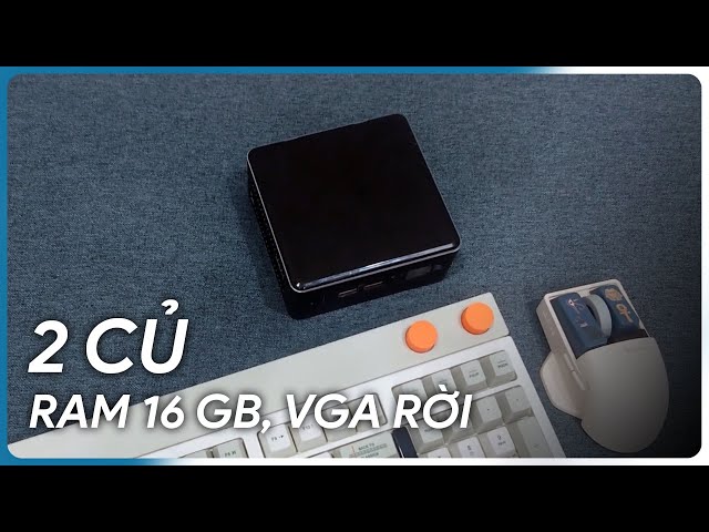 Mini PC gaming 2 củ rẻ nhất: RAM 16GB, VGA rời..