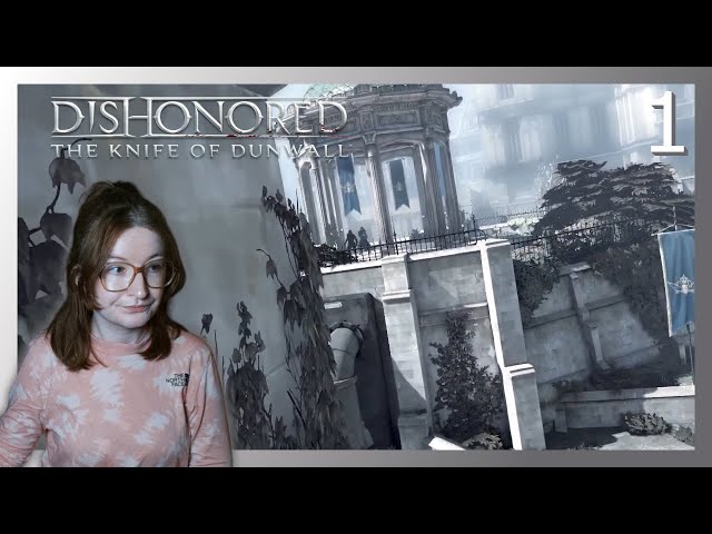 A Captain of Industry | Dishonored: The Knife of Dunwall | Blind Playthrough [Part 1]