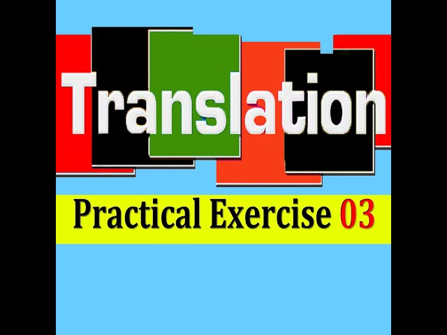 Translation [ Semester 03 & 04 ]: Practical Exercise 03 تـمـرين تـطـبـيقـي