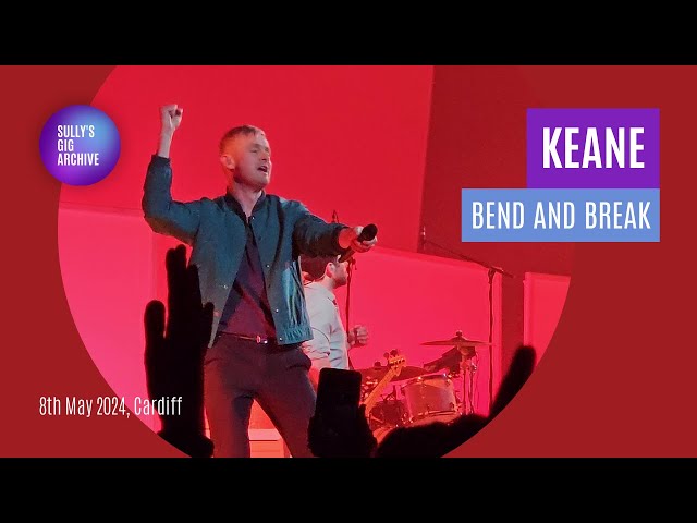 Keane - Bend and Break [Live] - Cardiff (08/05/2024)