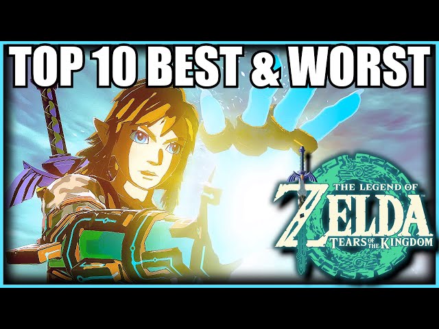 Top 10 Best & Worst of The Legend of Zelda Tears of the Kingdom