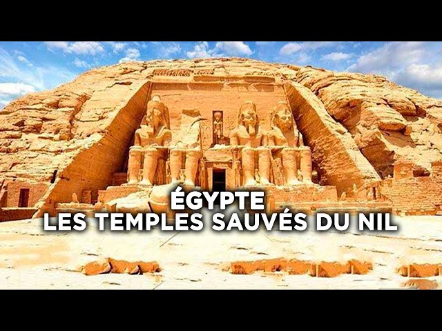 Égypte, les temples sauvés du Nil - Le lac Nasser - Abou Simbel - Documentaire complet
