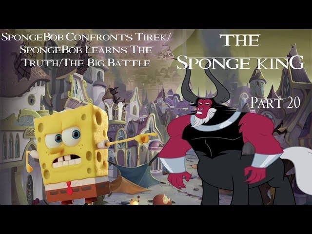"The Sponge King" Part 20 - SpongeBob Confronts Tirek/SpongeBob Learns The Truth/The Big Battle