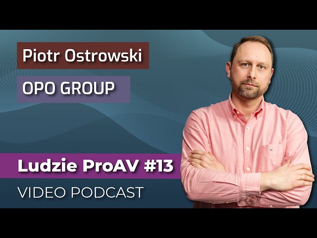 Kiedy jest czas żeby przejść na swoje❓ Dystrybucja | Piotr Ostrowski | Ludzie ProAV – VIDEO PODCAST