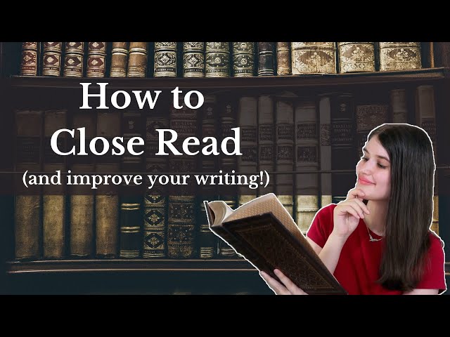 How to Close Read (and improve your writing!)