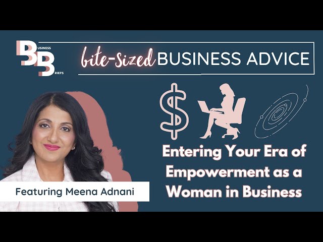 Entering Your Era of Empowerment as a Woman in Business
