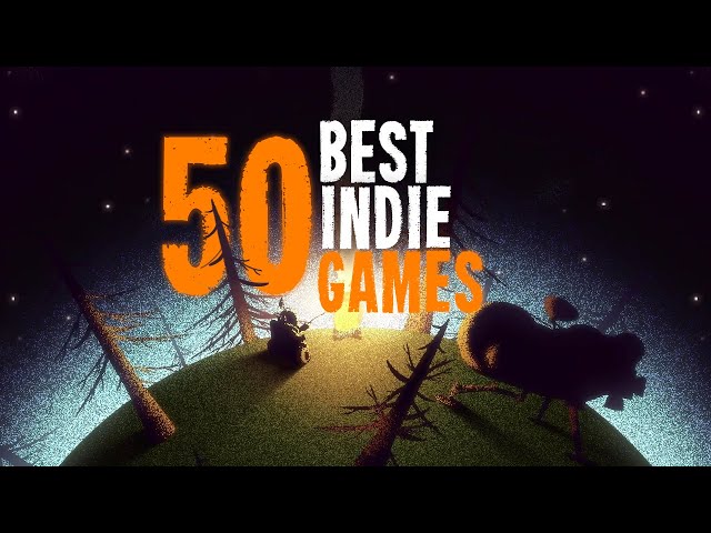 The Top 50 Indie Games (That You Simply Must Play)