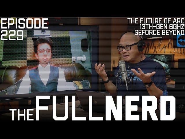 The Future Of Arc, 13th-Gen To Hit 6GHz, "GeForce Beyond" Tease, Q&A | The Full Nerd ep. 229