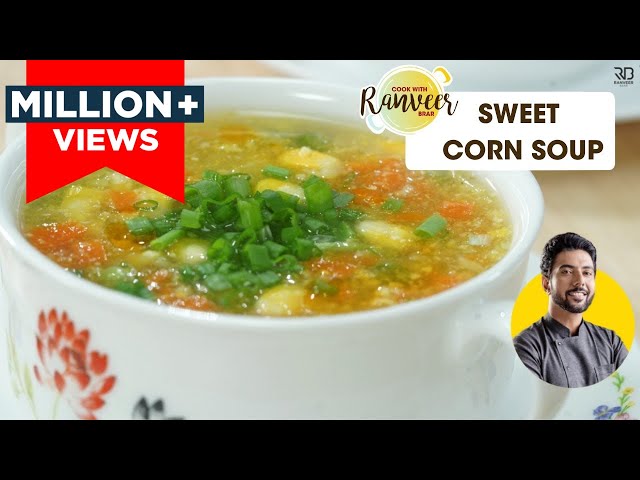 Sweet corn soup easy and healthy recipe / घर पे बनाएँ होटेल जैसा स्वीट कॉर्न सूप | Chef Ranveer Brar