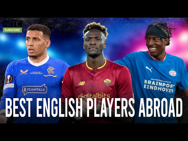 BEST English Players Playing Abroad Including Tammy Abraham and Jude Bellingham!