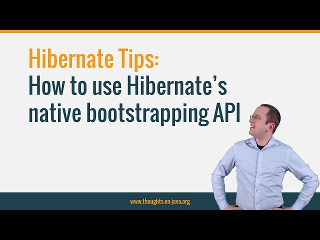 Hibernate Tips: How to use Hibernate's native bootstrapping API