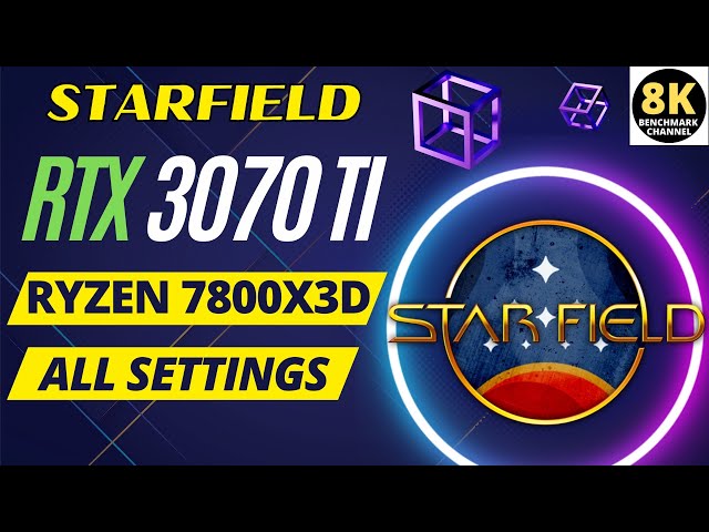 STARFIELD RTX 3070 TI - 1080p 1440p 4K