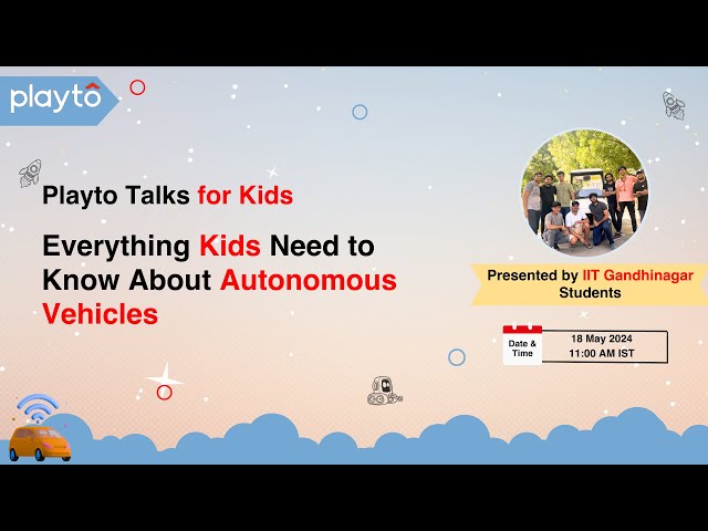 Everything Kids Need to Know About Autonomous Vehicles - PlaytoTalk IIT with Gandhinagar Students