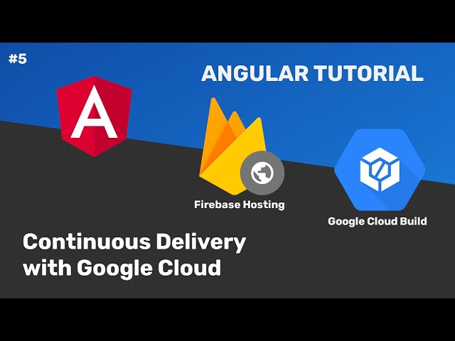 #05 - Angular Tutorial - Continuous Delivery with Google Cloud Build