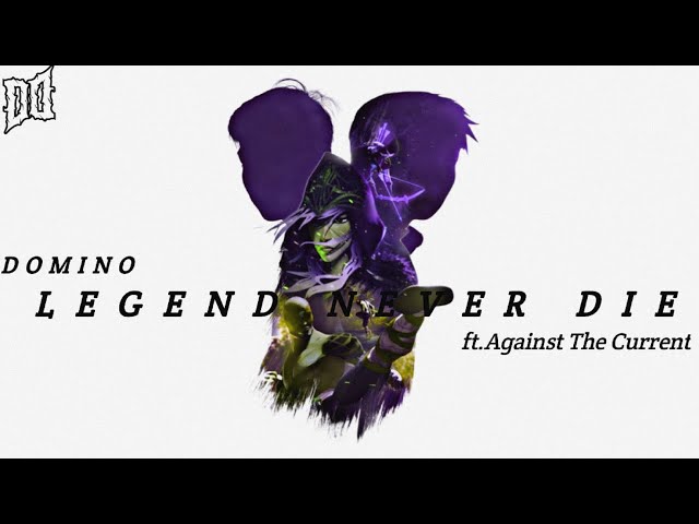DOMINO FT.Against The Current - Legend Never Die ( HARDDTYLE )