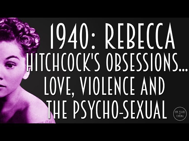 1940: Rebecca - Hitchcock's obsessions... Love, Violence and the Psycho-sexual