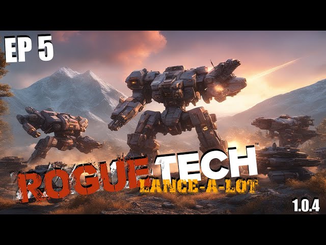 A Four Missions Special - Roguetech Lance-a-Lot episode 5
