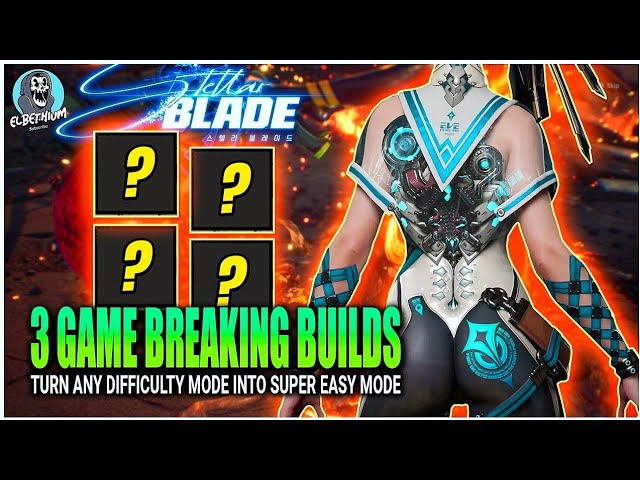 THREE S TIER BUILDS Turn Any Mode EASY MODE GUIDE | Stellar Blade Tips And Tricks